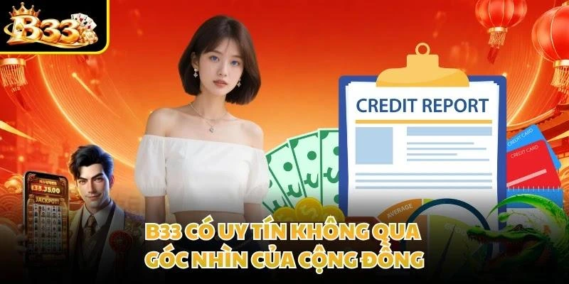 B33 có uy tín không qua góc nhìn của cộng đồng