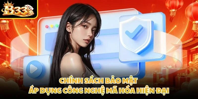 Chính sách bảo mật áp dụng công nghệ mã hóa hiện đại