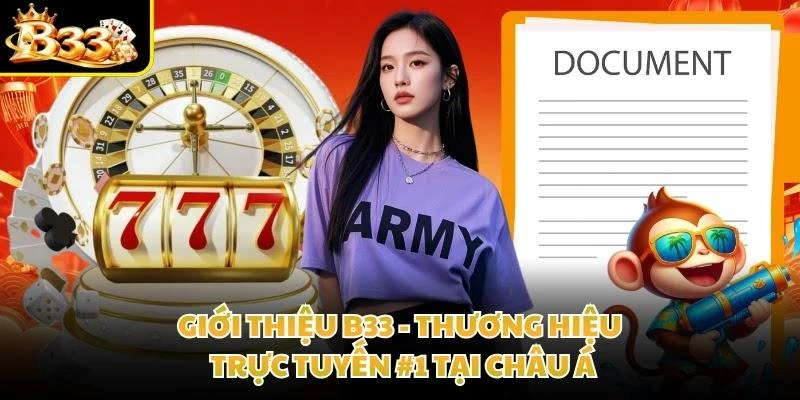 Giới Thiệu B33 - Thương Hiệu Trực Tuyến #1 Tại Châu Á