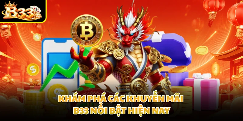 Khám phá các khuyến mãi B33 nổi bật hiện nay