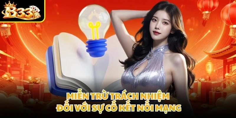 Miễn trừ trách nhiệm đối với sự cố kết nối mạng