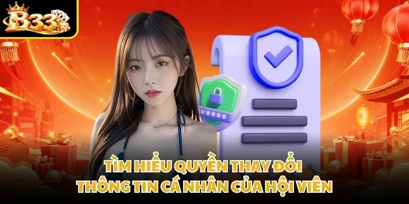 Tìm hiểu quyền thay đổi thông tin cá nhân của hội viên